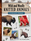 Cover image for Wild and Woolly Knitted Animals